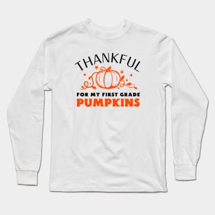 Thankful For My First Grade Pumpkins Long Sleeve T-Shirt